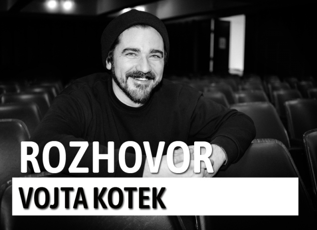 Rozhovor s Vojtou Kotkem